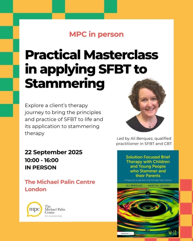 Join us at the MPC in London and build your SFBT skills and confidence with Ali Berquez, a highly experienced therapist, practitioner and co-author of 'Solution Focused Brief Therapy with children and young children who stammer and their parents'. 

Spaces limited. Book now https://michaelpalincentreforstammering.org/tc-events/practical-masterclass-in-applying-sfbt-to-stammering-september-2025/

What is SFBT?
SFBT changes the focus of therapy from the problem to the solution, exploring what clients want from therapy and using clients’ resources and strengths to achieve their best hopes. SFBT has been used with parents, children, teenagers, and adults who stutter and can be adapted for use in clinical supervision and team meetings.