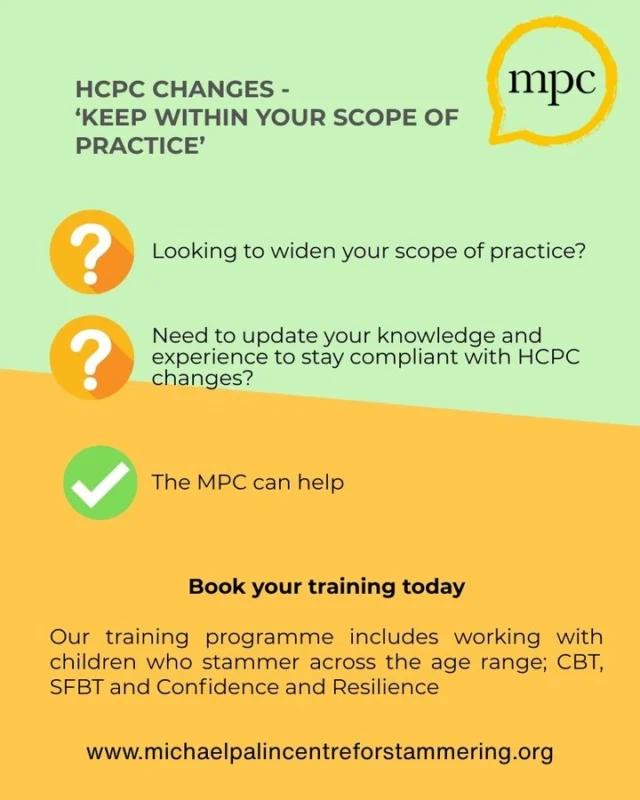 New HCPC standard: 'You must undertake additional training to update your knowledge, skills and experience if you wish to widen your scope of practice.'

Choose MPC training: Led by specialist SLTs. Designed for SLTs and professionals working with children and young people who stammer.

Health & Care Professions Council 
What is changing | (hcpc-uk.org)
MPC training https://michaelpalincentreforstammering.org/tc-events/